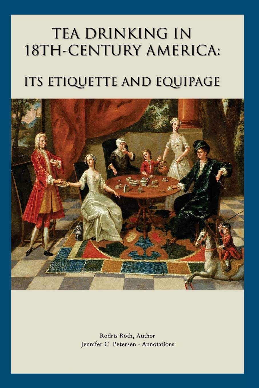 Tea Drinking in 18th-Century America: Its Etiquette and Equipage by Rodris Roth