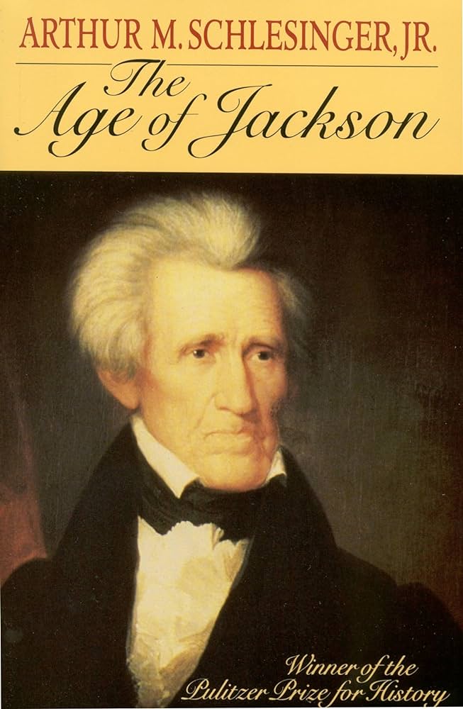 The Age of Jackson by Arthur M. Schlesinger