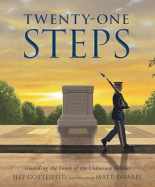 Twenty One Steps: Guarding the Tomb of the Unknown Soldier by Jeff Gottesfeld