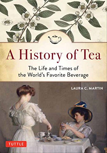 History of Tea: The Life and Times of the World's Favorite Beverage