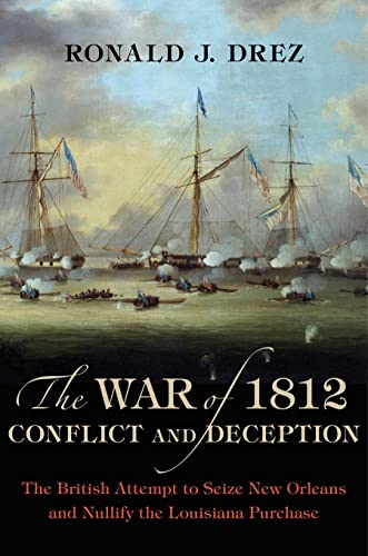 The War of 1812 Conflict and Deception by Ronald J. Drez