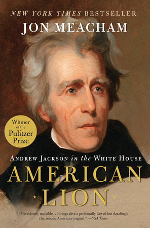 American Lion: Andrew Jackson in The White House by Jon Meacham