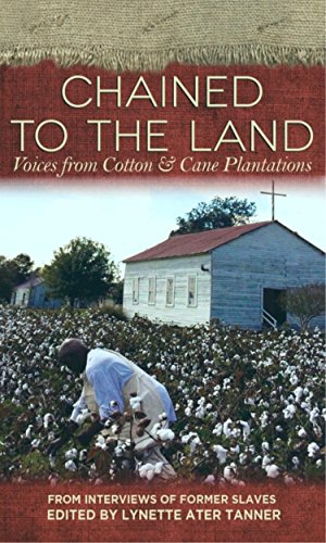 Chained to the Land: Voices from Cotton & Cane Plantation