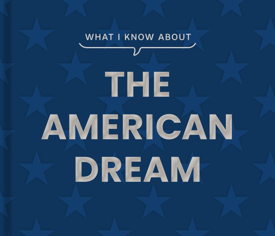 What I Know About the American Dream