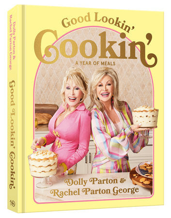 Good Lookin' Cookin' By Dolly Parton and Rachel Parton George