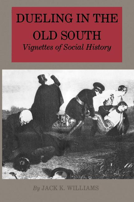 Dueling in the Old South by Jack K Williams