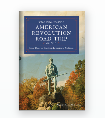 Complete American Revolution Road Trip Guide