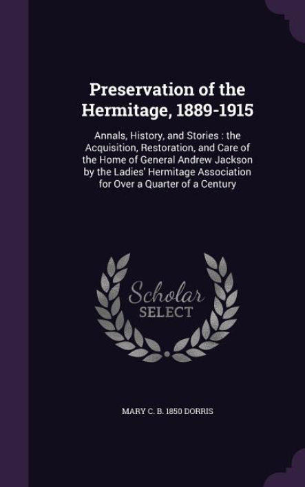 Preservation of the Hermitage 1889-1915 by Dorris, Mary C B