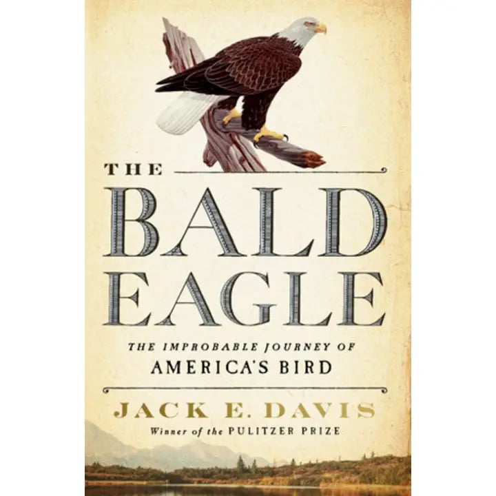 The Bald Eagle: the Improbable Journey of America's Bird