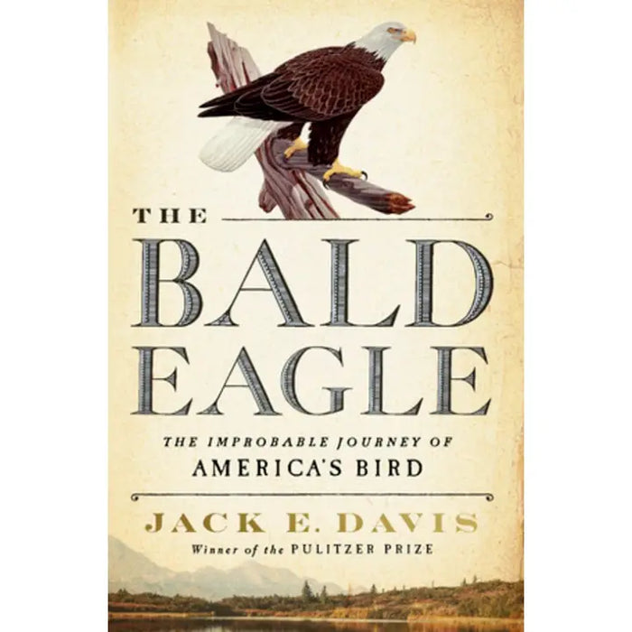 The Bald Eagle: the Improbable Journey of America's Bird