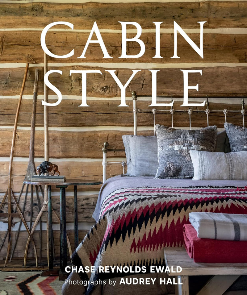 Cabin Style by Chase Reynolds Ewald