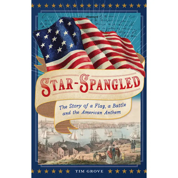 Star-Spangled: the Story of A Flag
