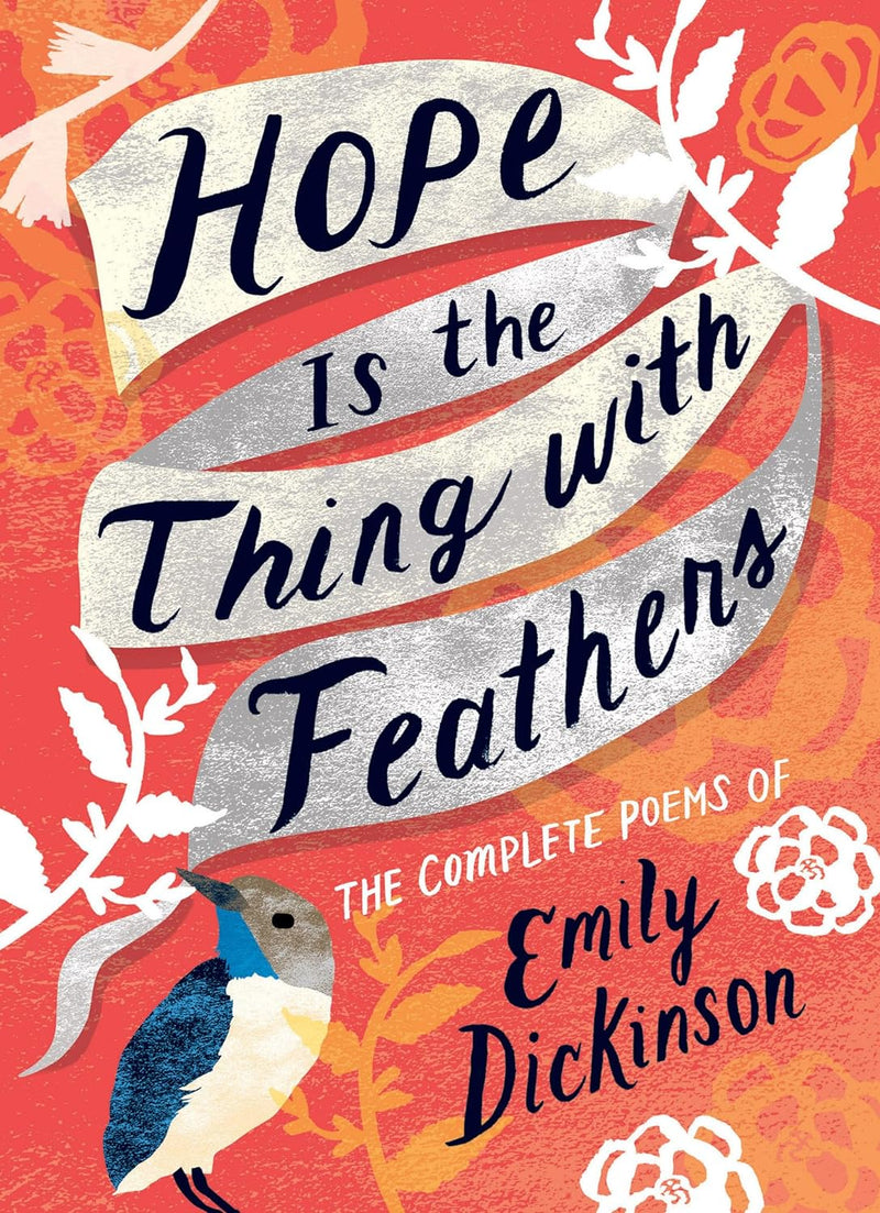 Hope is the Thing with Feathers: Poems of Emily Dickinson