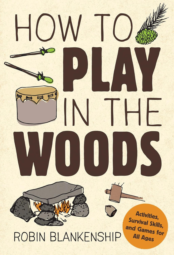 How to Play in the Woods by Robin Blankenship