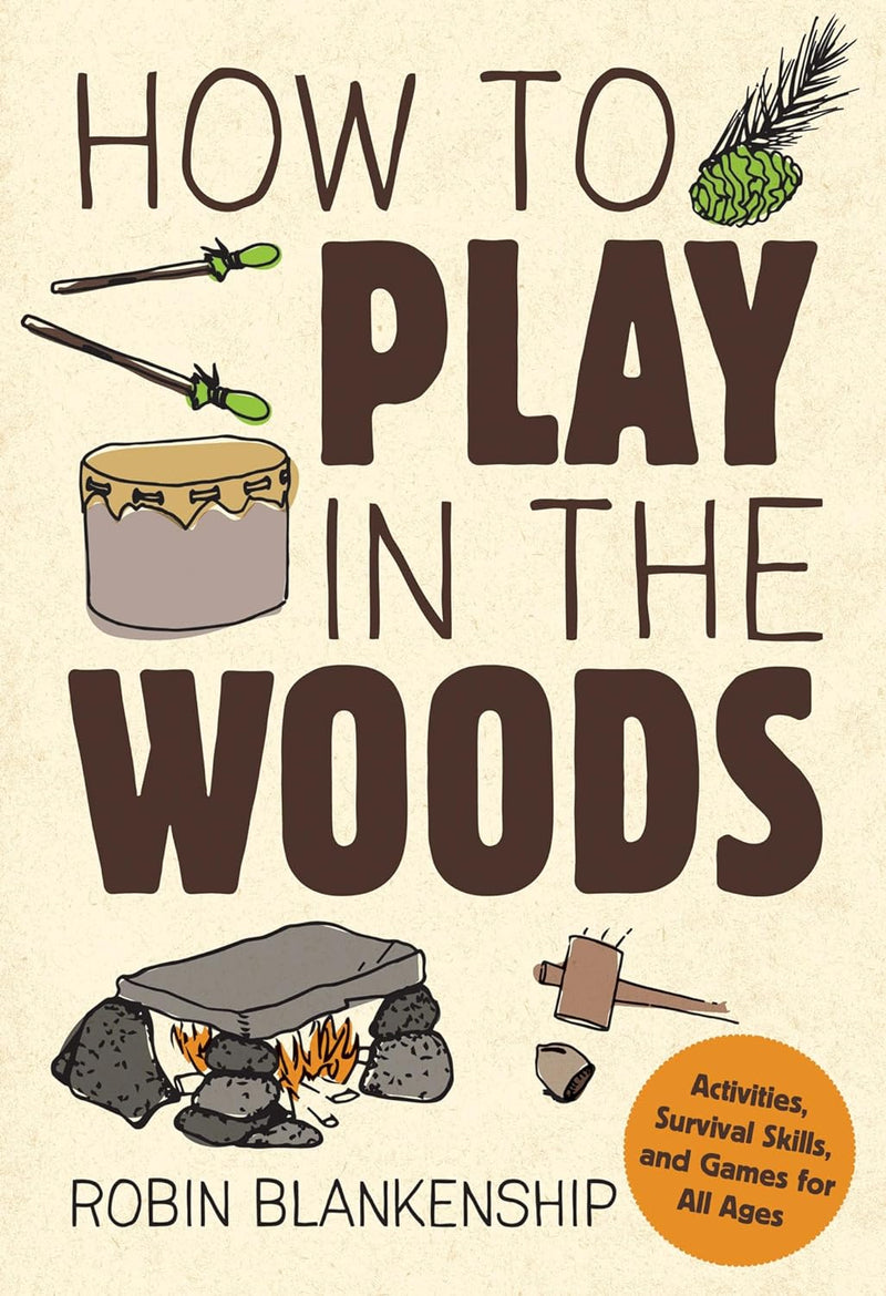 How to Play in the Woods by Robin Blankenship