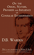On the Origin, Nature, Progress and Influence by B.D. Warden