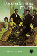 Blacks in Tennessee, 1791-1970 by Lamon, Lester C