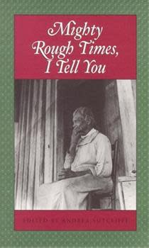 Mighty Rough Times, I Tell You edited by Andrea Sutcliffe