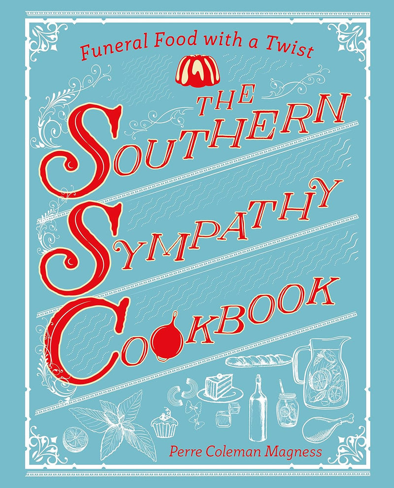The Southern Sympathy Cookbook by Perre Coleman Magness