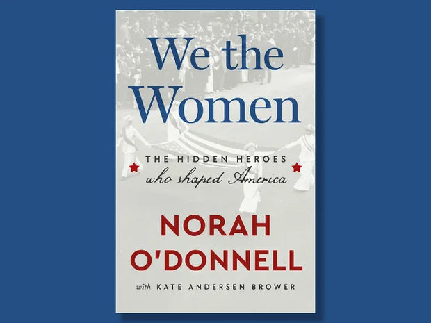 We the Women by Kate Andersen Brower and Norah O'Donnell